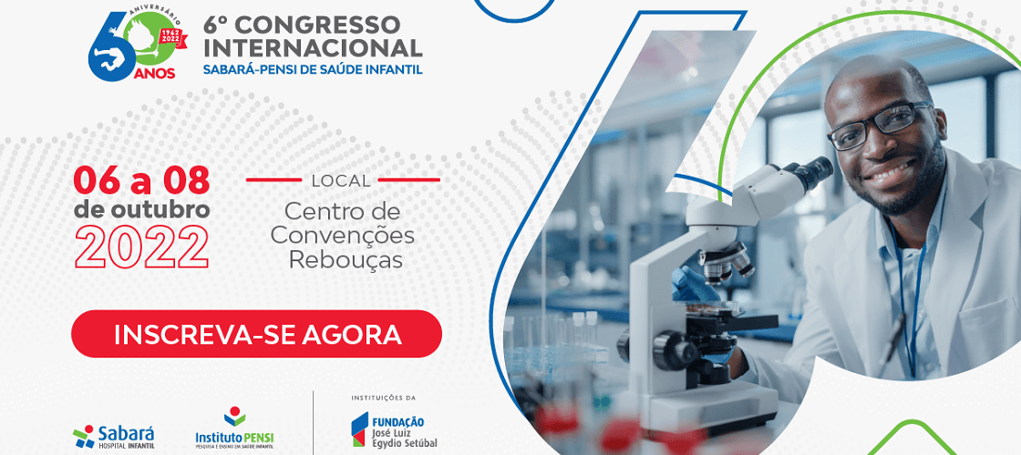 6º Congresso Internacional Sabará-PENSI de Saúde Infantil: CONFIRA A PROGRAMAÇÃO